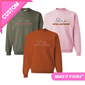 Make It Yours™ 'Fall Is For' Crewneck Sweatshirt